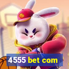 4555 bet com